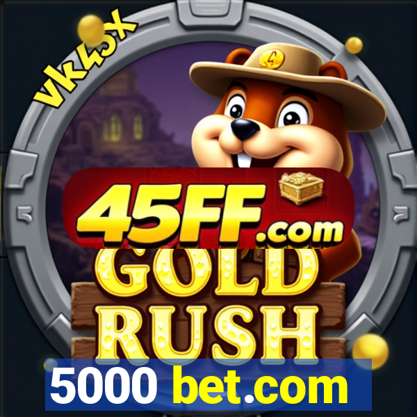 5000 bet.com